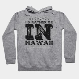 I love Hawaii I'd rather be in Hawaii Cute Vacation Holiday trip Hawaii Island Hoodie